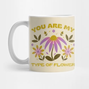 You are my type of flower Mug